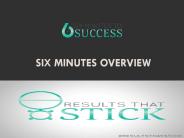 Six Minutes Overview
