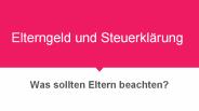 Elterngeld und Steuererklärung (1)