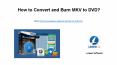 How to convert and burn mkv to dvd PowerPoint PPT Presentation