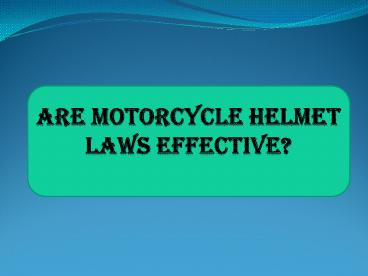 Are Motorcycle Helmet Laws Effective?