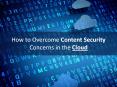 How to Overcome Content Security Concerns in the Cloud PowerPoint PPT Presentation