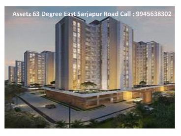 Assetz 63 Degree East Sarjapur Road @ 9945638302