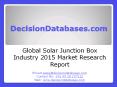 International Solar Junction Box Industry: Market research, Company Assessment and Industry Analysis 2015 PowerPoint PPT Presentation