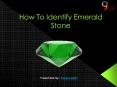 How to Identify Natural Emerald Gemstone PowerPoint PPT Presentation