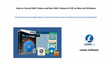 How to convert m4 v videos and burn m4v videos to dvd on mac and windows