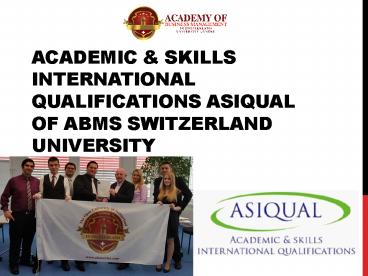 Academic & Skills International Qualifications ASIQUAL  of ABMS SWITZERLAND UNIVERSITY
