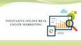 INNOVATIVE ONLINE REAL ESTATE MARKETING PowerPoint PPT Presentation