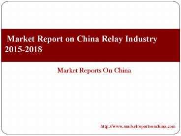 Market Report on China Relay Industry 2015-2018