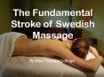 The Fundamental Stroke of Swedish Massage PowerPoint PPT Presentation