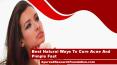Best Natural Ways To Cure Acne And Pimple Fast PowerPoint PPT Presentation