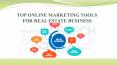 TOP ONLINE MARKETING TOOLS FOR REAL ESTATE BUSINESS PowerPoint PPT Presentation