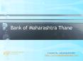 Bank of maharashtra thane PowerPoint PPT Presentation