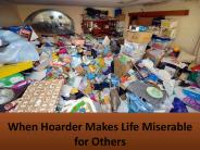 When Hoarder Makes Life Miserable for Others