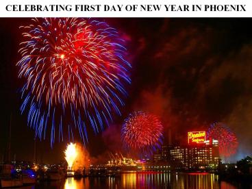 CELEBRATING FIRST DAY OF NEW YEAR IN PHOENIX
