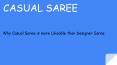 Why Casual Saree is more Likeable than Designer Saree PowerPoint PPT Presentation