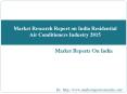 Market Research Report on India Residential Air Conditioners Industry 2015 PowerPoint PPT Presentation