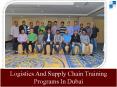 Logistics And Supply Chain Training Programs In Dubai PowerPoint PPT Presentation