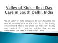 Valley of Kids – Best Dare Care in South Delhi, India PowerPoint PPT Presentation