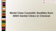 World Class Cosmetic Dentistry from SRDH Dental Clinic, Chennai PowerPoint PPT Presentation