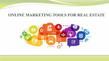 ONLINE MARKETING TOOLS FOR REAL ESTATE