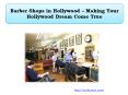 Barber Shops in Hollywood – Making Your Hollywood Dream Come True PowerPoint PPT Presentation
