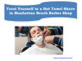 Treat Yourself to a Hot Towel Shave in Manhattan Beach Barber Shop PowerPoint PPT Presentation
