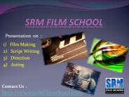 Film Making, Script Writing, Direction & Acting