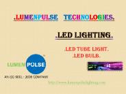 LED TUBE LIGHT & LED BULB.