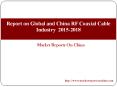 Report on Global and China RF Coaxial Cable Industry  2015-2018 PowerPoint PPT Presentation