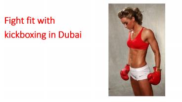 Fight fit with kickboxing in Dubai