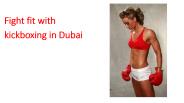 Fight fit with kickboxing in Dubai