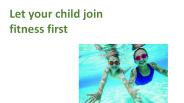 Let your child join fitness first
