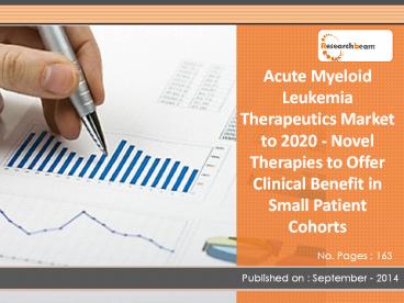 Acute Myeloid Leukemia Therapeutics Market Forecast to 2020