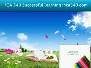 HCA 340 Successful Learning/hca340dotcom