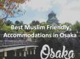 Best Muslim Friendly Accommodations in Osaka PowerPoint PPT Presentation