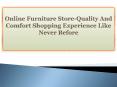 Online Furniture Store-Quality And Comfort Shopping Experience Like Never Before PowerPoint PPT Presentation