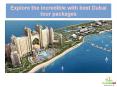 Explore the incredible with best Dubai tour packages PowerPoint PPT Presentation