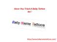 Have You Tried A Baby Tattoo Yet? PowerPoint PPT Presentation