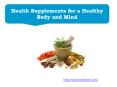 Health Supplements for a Healthy Body and Mind PowerPoint PPT Presentation