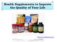 Health Supplements to Improve the Quality of Your Life PowerPoint PPT Presentation