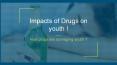 Bad Impacts of Drugs on Youth PowerPoint PPT Presentation