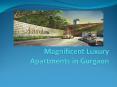 Magnificent Luxury Apartments in Gurgaon PowerPoint PPT Presentation
