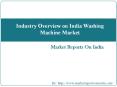 Industry Overview on India Washing Machine Market PowerPoint PPT Presentation