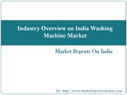 Industry Overview on India Washing Machine Market