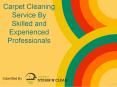 Carpet Cleaning Service By Skilled and Experienced Professionals PowerPoint PPT Presentation