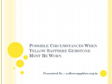 Possible Circumstances When Yellow Sapphire Gemstone Must Be Worn