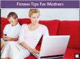 Fitness Tips For Mothers PowerPoint PPT Presentation