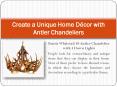 Create a Unique Home Décor with Antler Chandeliers PowerPoint PPT Presentation
