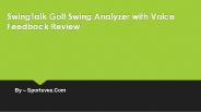 SwingTalk Golf Swing Analyzer with Voice Feedback Review