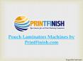 Pouch Laminators Machines by PrintFinish.com